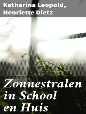 cover image of Zonnestralen in School en Huis